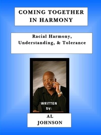 Enlarge image Cover: Coming Together In Harmony - Racial Harmony, Understanding, and Tolerance - Lulu.com