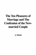 Cover: The Ten Pleasures of Marriage and the Confession of the New-Married Couple - IndyPublish.com