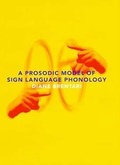 Cover: A Prosodic Model of Sign Language Phonology - MIT Press