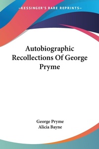 Abbildung von: Autobiographic Recollections Of George Pryme - Kessinger Publishing