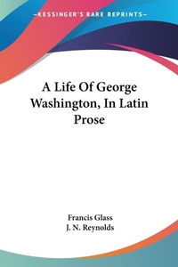 Abbildung von: A Life Of George Washington, In Latin Prose - Kessinger Publishing