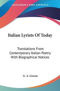 Abbildung von: Italian Lyrists Of Today - Kessinger Publishing