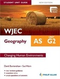 Cover: WJEC AS Geography Student Unit Guide: Unit G2 Changing Human Environments - Philip Allan Updates