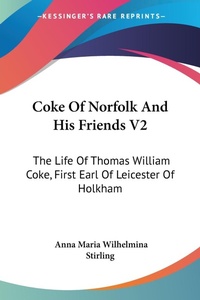 Abbildung von: Coke Of Norfolk And His Friends V2 - Kessinger Publishing
