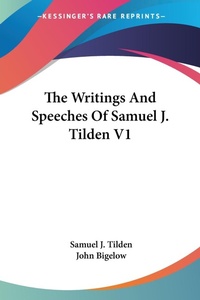 Abbildung von: The Writings And Speeches Of Samuel J. Tilden V1 - Kessinger Publishing