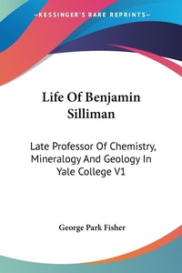 Abbildung von: Life Of Benjamin Silliman - Kessinger Publishing