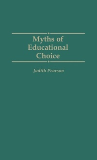 Enlarge image Cover: Myths of Educational Choice - Praeger Publishers Inc