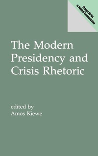Enlarge image Cover: The Modern Presidency and Crisis Rhetoric - Praeger Publishers Inc