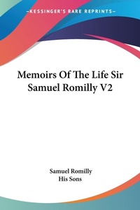 Abbildung von: Memoirs Of The Life Sir Samuel Romilly V2 - Kessinger Publishing