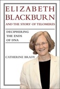 Cover: Elizabeth Blackburn and the Story of Telomeres - MIT Press