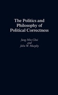 Cover: The Politics and Philosophy of Political Correctness - Praeger Publishers Inc