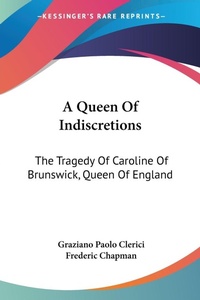 Abbildung von: A Queen Of Indiscretions - Kessinger Publishing