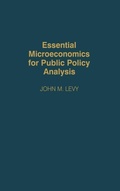 Cover: Essential Microeconomics for Public Policy Analysis - Praeger Publishers Inc