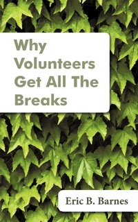 Abbildung von: Why Volunteers Get All The Breaks - iUniverse