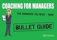 Enlarge image Cover: Coaching for Managers: Bullet Guide - John Murray Learning