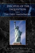 Cover: Disciples of the Inquisition Versus the First Amendment - Xlibris Us