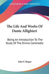 Abbildung von: The Life And Works Of Dante Allighieri - Kessinger Publishing