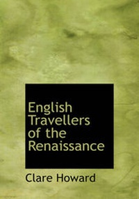 Enlarge image Cover: English Travellers of the Renaissance - BiblioLife