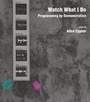 Cover: Watch What I Do - MIT Press