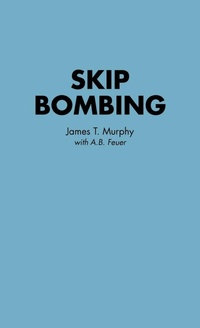 Enlarge image Cover: Skip Bombing - Praeger Publishers Inc