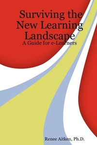 Abbildung von: Surviving the New Learning Landscape: A Guide for E-Learners - Lulu.com