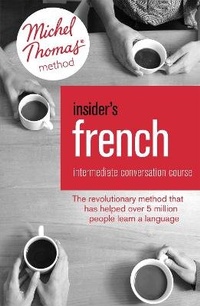 Enlarge image Cover: Insider's French: Intermediate Conversation Course (Learn French with the Michel Thomas Method) - John Murray Learning