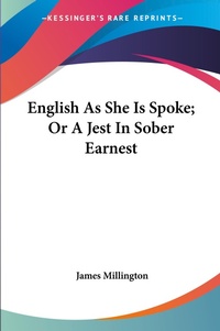Abbildung von: English As She Is Spoke; Or A Jest In Sober Earnest - Kessinger Publishing