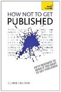 Enlarge image Cover: How NOT to Get Published - TEACH YOURSELF
