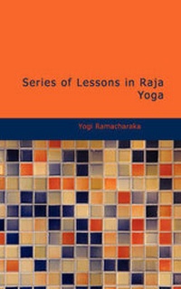 Abbildung von: Series of Lessons in Raja Yoga - BiblioLife