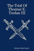 Cover: The Trial Of Thomas E. Toolan III - Lulu.com