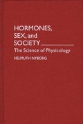 Cover: Hormones, Sex, and Society - Praeger Publishers Inc