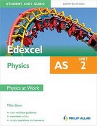 Enlarge image Cover: Edexcel AS Physics Student Unit Guide: Unit 2 Physics at Work - Philip Allan Updates