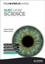 Cover: My Revision Notes: WJEC GCSE Science - Hodder Education