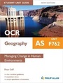 Cover: OCR AS Geography Student Unit Guide New Edition: Unit F762 Managing Change in Human Environments - Philip Allan Updates
