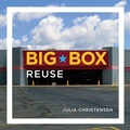 Cover: Big Box Reuse - MIT Press