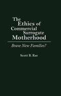 Cover: The Ethics of Commercial Surrogate Motherhood - Praeger Publishers Inc