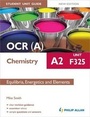 Cover: OCR(A) A2 Chemistry Student Unit Guide New Edition: Unit F325 Equilibria, Energetics and Elements - Philip Allan Updates