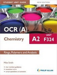 Enlarge image Cover: OCR(A) A2 Chemistry Student Unit Guide New Edition: Unit F324 Rings, Polymers and Analysis - Philip Allan Updates