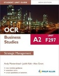 Cover: OCR A2 Business Studies Student Unit Guide New Edition: Unit F297 Strategic Management - Philip Allan Updates