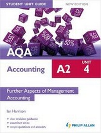 Enlarge image Cover: AQA A2 Accounting Student Unit Guide: Unit 4 Further Aspects of Management Accounting - Philip Allan Updates