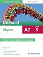 Cover: Edexcel A2 Physics Student Unit Guide New Edition : Unit 5 Physics from Creation to Collapse - Philip Allan Updates