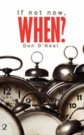 Cover: If Not Now, When? - Authorhouse