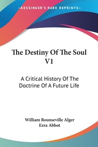 Abbildung von: The Destiny Of The Soul V1 - Kessinger Publishing