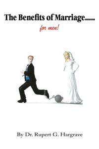 Abbildung von: The Benefits of Marriage...for Men! - Lulu.com