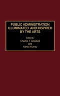 Cover: Public Administration Illuminated and Inspired by the Arts - Praeger Publishers Inc