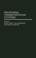 Cover: Privatizing Transportation Systems - Praeger Publishers Inc