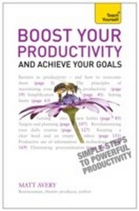 Abbildung von: Boost Your Productivity and Achieve Your Goals: Teach Yourself - Teach Yourself Books