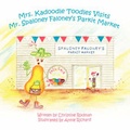 Cover: Mrs. Kadoodle Toodles Visits Mr. Spaloney Faloney's Parkit Market - AuthorHouse