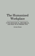 Cover: The Humanized Workplace - Praeger Publishers Inc