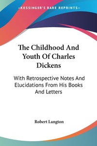 Abbildung von: The Childhood And Youth Of Charles Dickens - Kessinger Publishing
